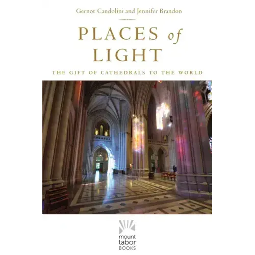 Places of Light: The Gift of Cathedrals to the World