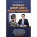 The Ultimate Insider's Guide to Intellectual Property: When to See an IP Lawyer and Ask Educated Questions about Copyright, Trademarks, Patents, Trade
