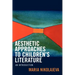 Aesthetic Approaches to Children's Literature: An Introduction