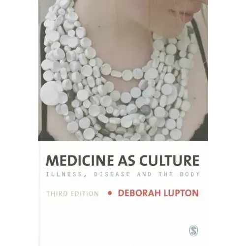 Medicine as Culture: Illness, Disease and the Body