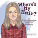 Where'S My Hair?: A Trichotillomania Story for Children