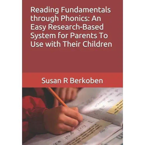 Reading Fundamentals through Phonics: An Easy Research-Based System for Parents To Use with Their Children