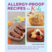 Allergy-Proof Recipes for Kids: Quick and Easy Wheat-Free, Gluten-Free, Dairy-Free Recipes Kids and the Whole Family Will Love