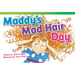 Maddy's Mad Hair Day