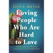 Loving People Who Are Hard to Love: Transforming Your World by Learning to Love Unconditionally