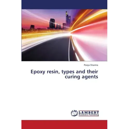 Epoxy resin, types and their curing agents