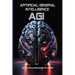 Artificial General Intelligence (AGI): Transforming Every Facet of Human Life
