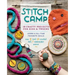 Stitch Camp: 18 Crafty Projects for Kids & Tweens - Learn 6 All-Time Favorite Skills: Sew, Knit, Crochet, Felt, Embroider & Weave