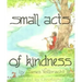 Small Acts of Kindness