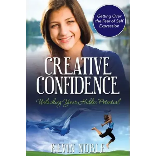 Creative Confidence: Unlocking Your Hidden Potential
