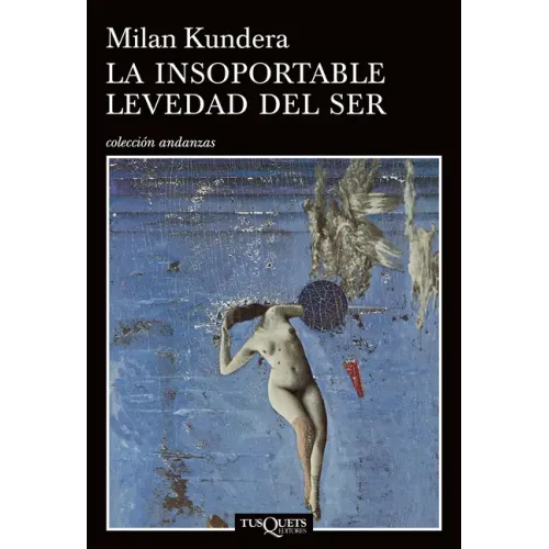 La Insoportable Levedad del Ser / The Unbearable Lightness of Being