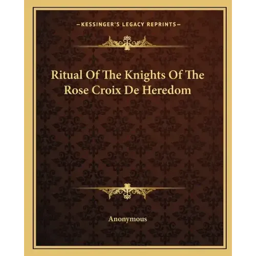 Ritual of the Knights of the Rose Croix de Heredom