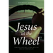 Jesus at the Wheel: How God Helps Me Deal with the Mess of Everyday Life