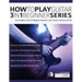 How to Play Guitar 3 in 1 Beginner Series