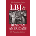LBJ and Mexican Americans: The Paradox of Power