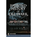 Haunted History of Delaware