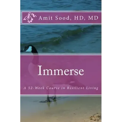 Immerse: A 52-Week Course in Resilient Living: A Commitment to Live With Intentionality, Deeper Presence, Contentment, and Kindness.