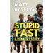Stupid Fast: A Runner's Story