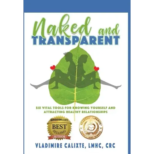 Naked and Transparent: Six Vital Tools for Knowing Yourself and Attracting Healthy Relationships