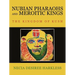 Nubian Pharaohs and Meroitic Kings: The Kingdom of Kush