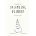 The Art of Balancing Burnout
