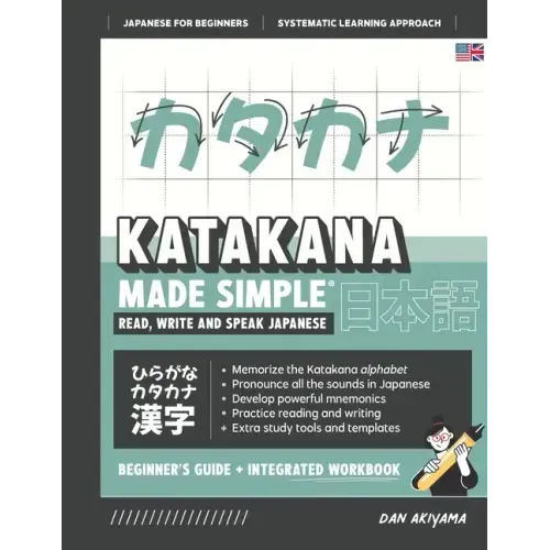 Learning Katakana - Beginner's Guide and Integrated Workbook Learn how to Read, Write and Speak Japanese: A fast and systematic approach, with Reading