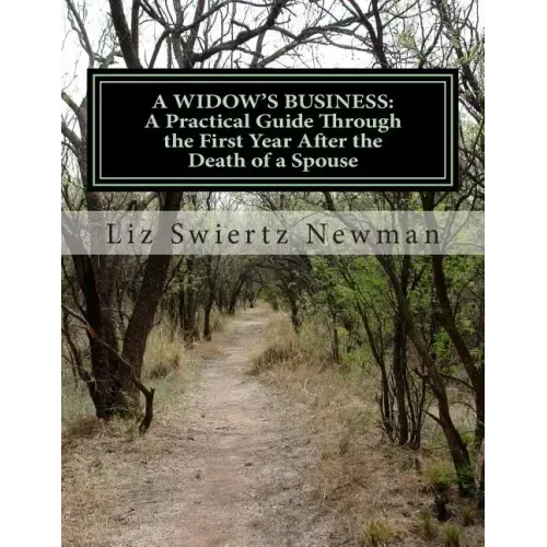 A Widow's Business: A Practical Guide Through the First Year After the Death of a Spouse