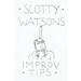 Scotty Watson's Improv Tips