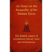 An Essay on the Inequality of the Human Races: The Hidden Causes of Revolutions, Bloody Wars, and Lawlessness.