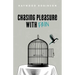 Chasing Pleasure with Pain