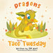 Dragons Love Taco Tuesday