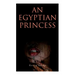 An Egyptian Princess: Historical Romance
