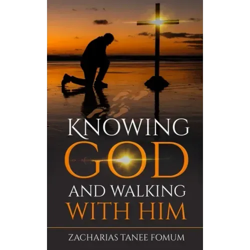 Knowing God And Walking With Him