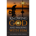 Knowing God And Walking With Him