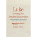 Luke Among the Ancient Historians: Ancient Historiography and the Attempt to Remedy the Inadequate "Many"