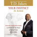 Your Instinct in Action: A Personal Application Guide to Instinct: The Power to Unleash Your Inborn Drive