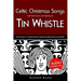 Celtic Christmas Songs with Sheet Music and Fingering for Tin Whistle