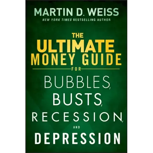 The Ultimate Money Guide for Bubbles, Busts, Recession and Depression