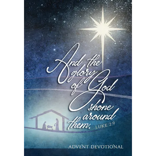 And the Glory of God Shone Around Them: An Advent Devotional