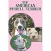 The American Pitbull Terrier: A Complete and Comprehensive Beginners Guide To: Buying, Owning, Health, Grooming, Training, Obedience, Understanding