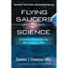 Flying Saucers and Science: A Scientist Investigates the Mysteries of Ufos: Interstellar Travel, Crashes, and Government Cover-Ups