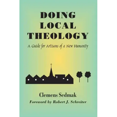 Doing Local Theology: A Guide for Artisians of a New Humanity