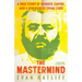The MasterMind: A True Story of Murder, Empire, and a New Kind of Crime Lord