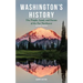 Washington's History, Revised Edition: The People, Land, and Events of the Far Northwest