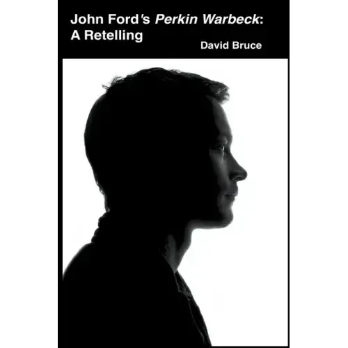 John Ford's Perkin Warbeck: A Retelling