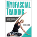 Myofascial Training: Intelligent Movement for Mobility, Performance, and Recovery