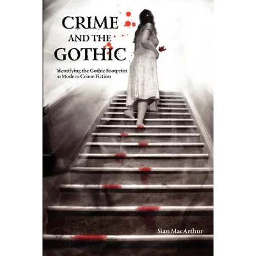 Crime and the Gothic: Identifying the Gothic Footprint in Modern Crime Fiction
