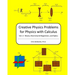 Creative Physics Problems For Physics With Calculus: Waves, Electricity & Magnetism, And Optics