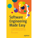 Software Engineering Made Easy: A Comprehensive Reference Guide for Writing Good Code