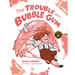 The Trouble with Bubble Gum
